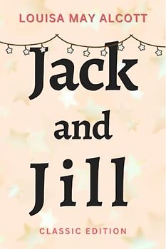 JACK AND JILL: with original illustrations