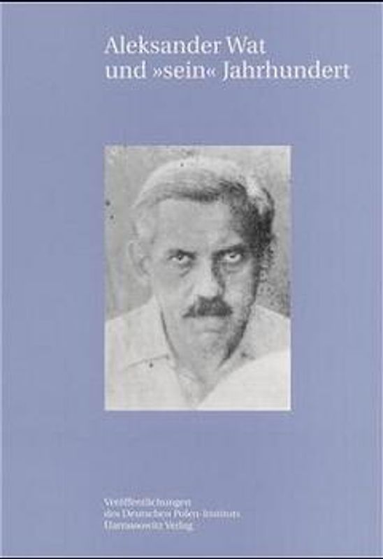 Aleksander Wat und "sein" Jahrhundert