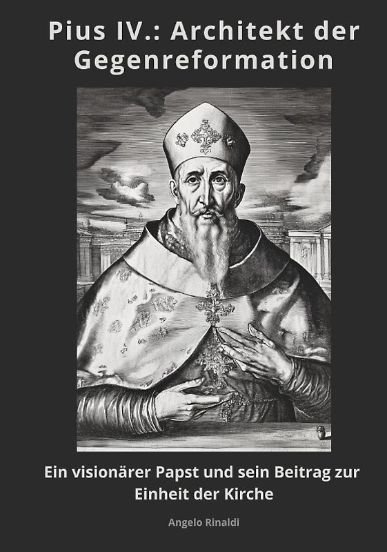 Pius IV.: Architekt der Gegenreformation