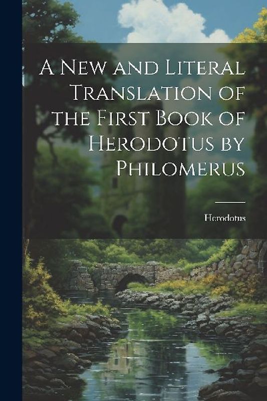 A New and Literal Translation of the First Book of Herodotus by Philomerus