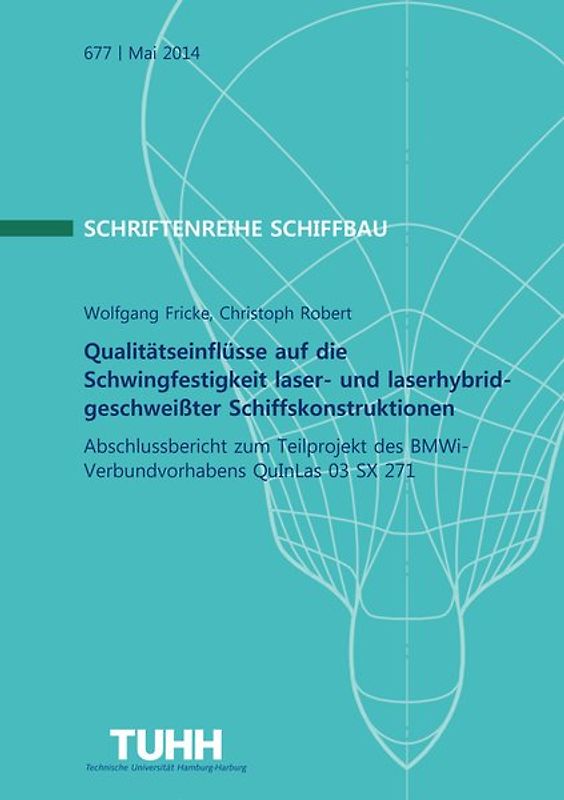 Qualitätseinflüsse auf die Schwingfestigkeit laser- und laser-hybridgeschweißter Schiffskonstruktionen
