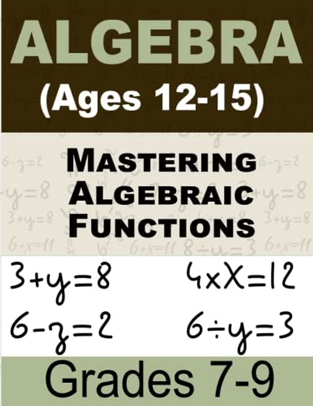 Advanced Algebra Made Simple Math For Kids: Interactive Workbook for Ages 12-15