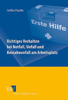 Richtiges Verhalten bei Notfall, Unfall und Beinaheunfall am Arbeitsplatz