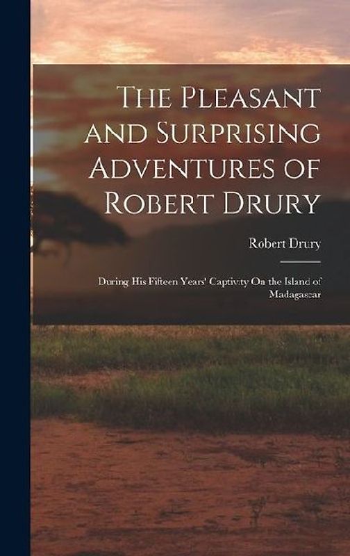 The Pleasant and Surprising Adventures of Robert Drury