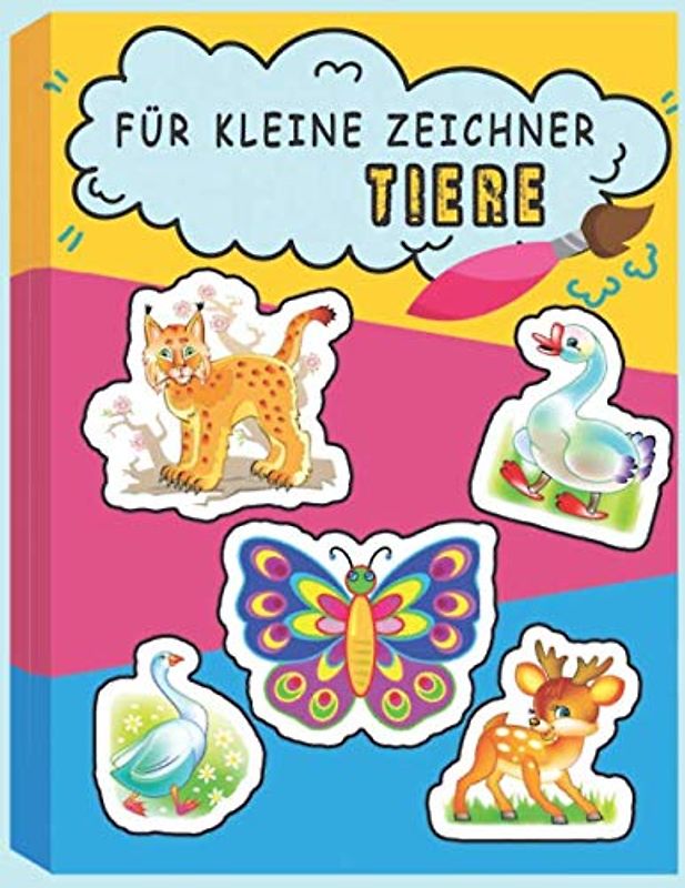 Für kleine Zeichner Tiere: Zeichnen lernen leicht gemacht für Kinder ab 4 Jahren