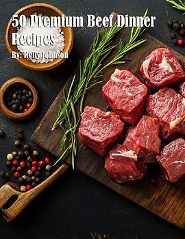 50 Premium Beef Dinner Recipes