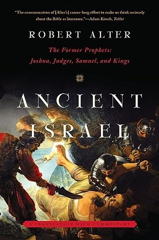 Ancient Israel: The Former Prophets: Joshua, Judges, Samuel, and Kings: A Translation With Commentary