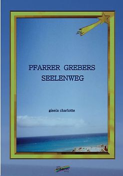 Pfarrer Grebers Seelenweg
