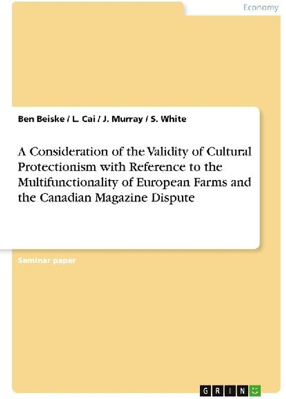 A Consideration of the Validity of Cultural Protectionism with Reference to the Multifunctionality of European Farms and the Canadian Magazine Dispute