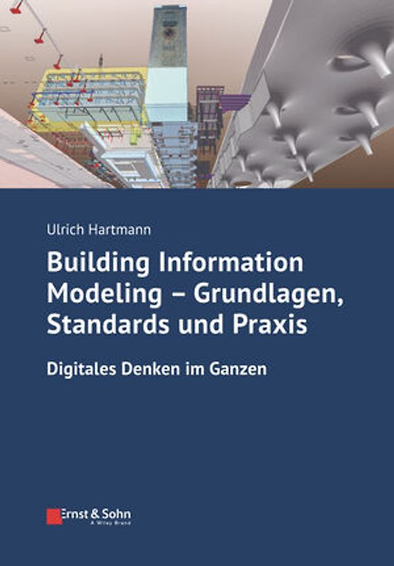 Building Information Modeling - Grundlagen, Standards, Praxis