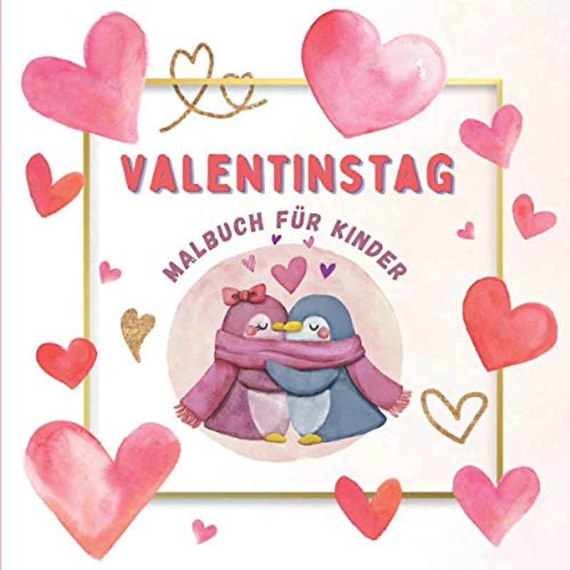 Valentinstag Malbuch Für Kinder: 30 süße Tier zeichnungen zum Ausmalen mit Liebe | Ausmalbuch für Kleinkinder Ab 3 Jahren | Valentinstag Geschenke für Jungen und Mädchen.