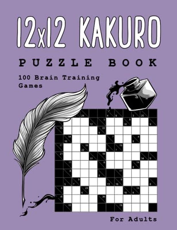 12x12 Kakuro Puzzle Books: 100 Brain Training Games Puzzle Books for Adults (Adult Activity Book Games Puzzles and More Brain Workouts)