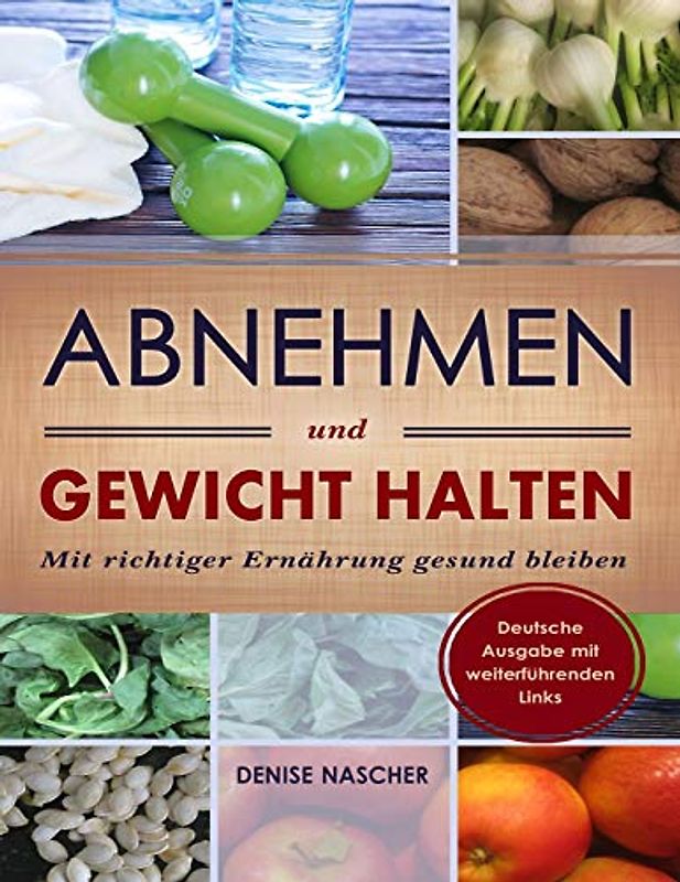 Abnehmen und Gewicht halten: Mit richtiger Ernährung gesund bleiben