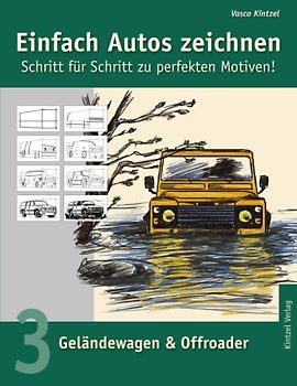 Einfach Autos zeichnen - Schritt für Schritt zu perfekten Motiven! / Geländewagen & Offroader