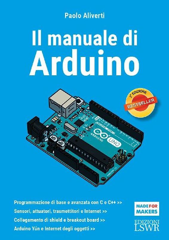 Il manuale di Arduino. Guida completa
