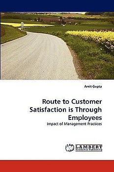 Route to Customer Satisfaction is Through Employees