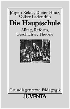 Die Hauptschule. Alltag, Reform, Geschichte, Theorie