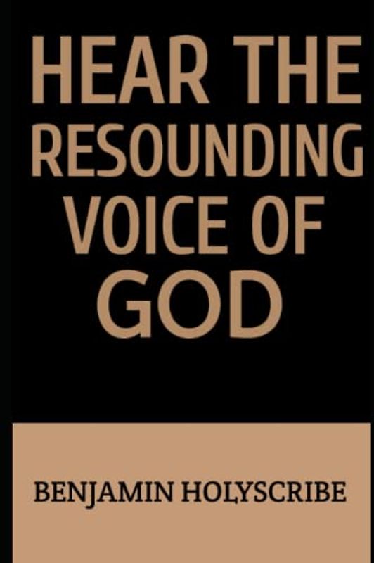 Hear the Resounding Voice of God: Life Changing Principles That Will Help You On Your Journey
