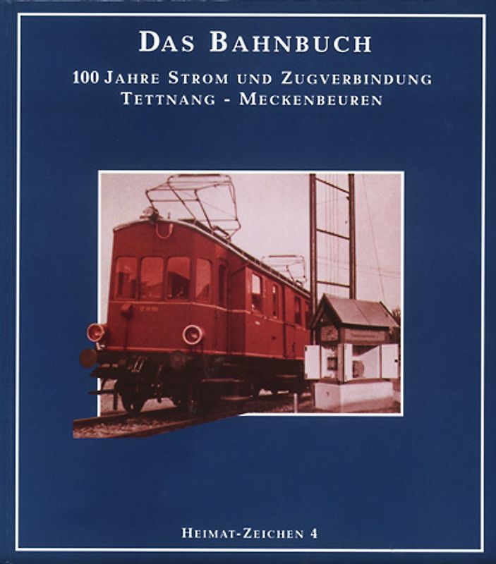 Das Bahnbuch - 100 Jahre Strom und Zugverbindung Tettnang-Meckenbeuren