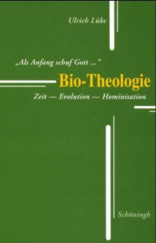 Als Anfang schuf Gott... Bio-Theologie