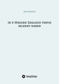 In 6 Wochen Englisch fertig gelernt haben
