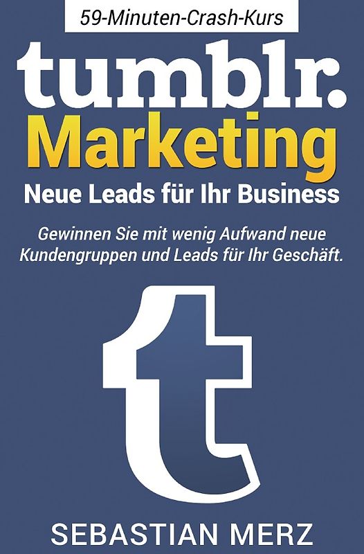 Tumblr-Marketing – Neue Leads für Ihr Business