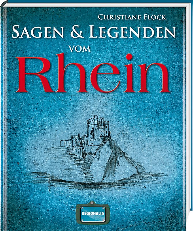 Sagen und Legenden vom Rhein