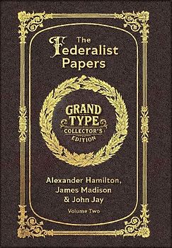 Large Print - The Federalist Papers, Volume 2 of 2 - Grand Type Collector's Edition - Matte Hardcover with Dust Jacket