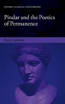 Pindar and the Poetics of Permanence (Oxford Classical Monographs)