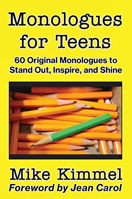 Monologues for Teens: 60 Original Monologues to Stand Out, Inspire, and Shine (The Young Actor Series, Band 3)