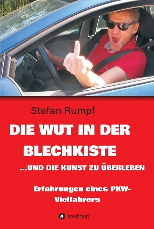 Die Wut in der Blechkiste und die Kunst zu überleben