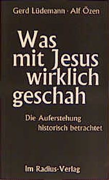 Was mit Jesus wirklich geschah