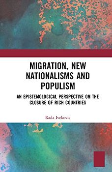 Migration, New Nationalisms and Populism: An Epistemological Perspective on the Closure of Rich Countries