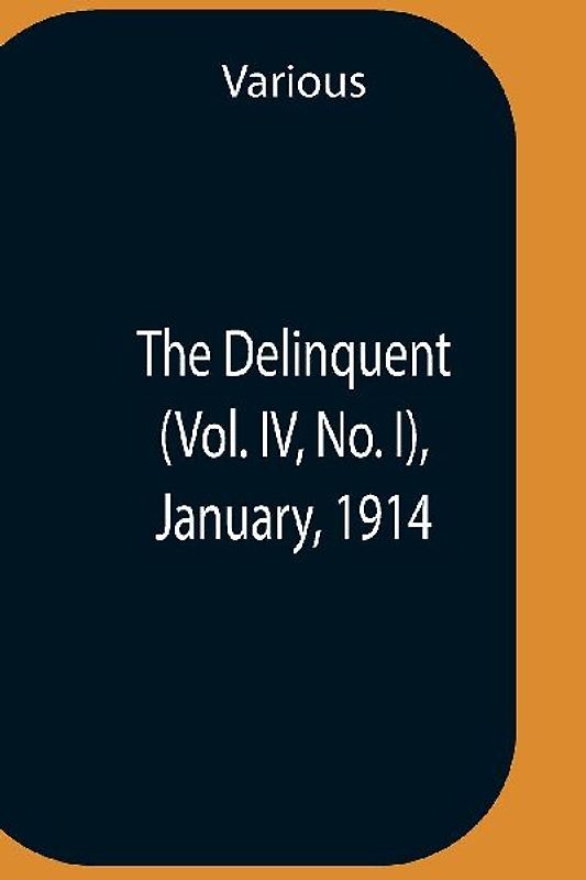 The Delinquent (Vol. Iv, No. I), January, 1914