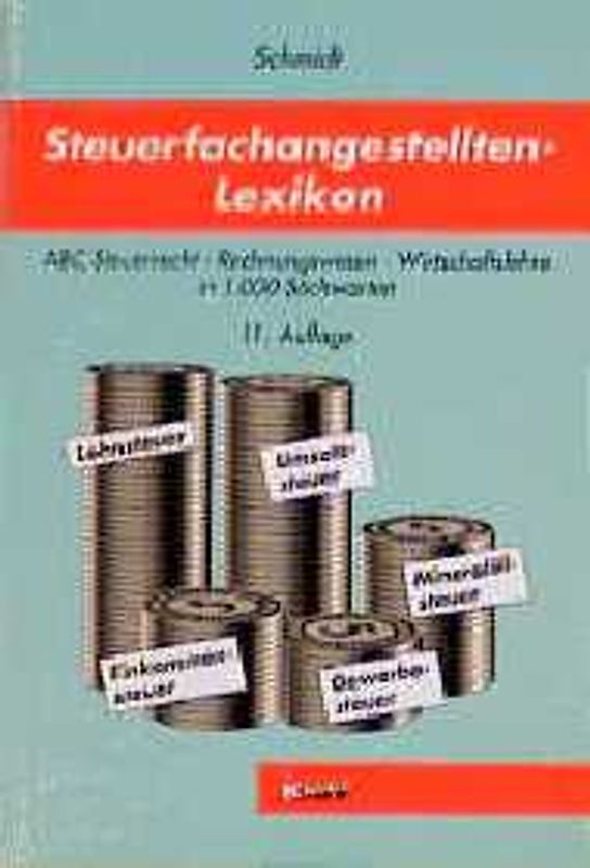 Steuerfachangestellten-Lexikon. ABC Steuerrecht - Rechnungswesen - Wirtschaftslehre in 1000 Stichworten
