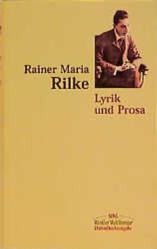 Rainer Maria Rilke. Lyrik und Prosa