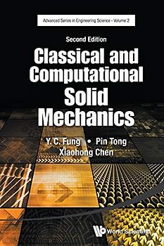 Classical and Computational Solid Mechanics: Second Edition (Advanced Series in Engineering Science, Band 2)