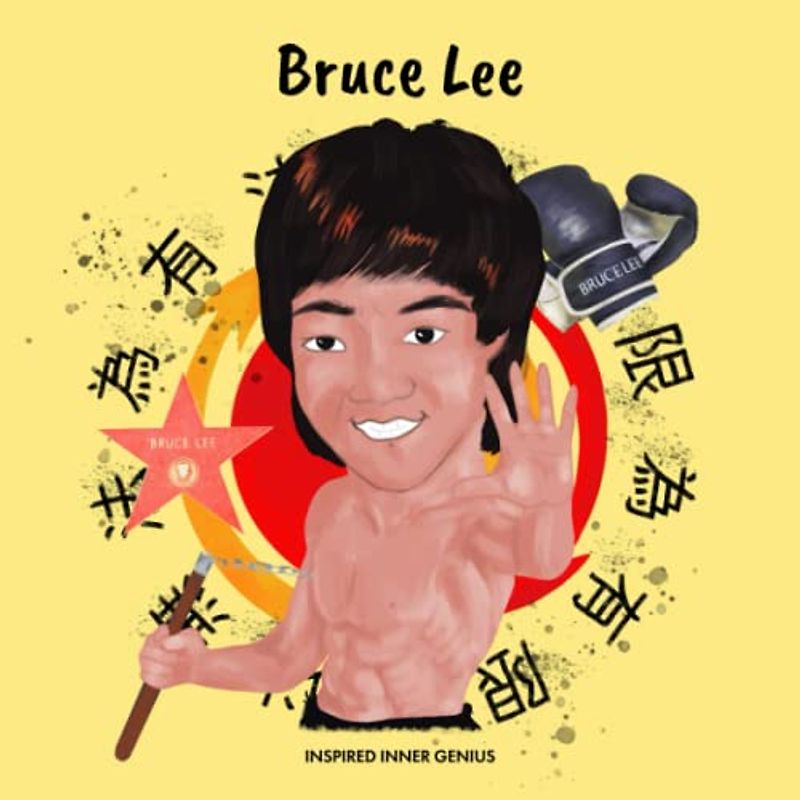 Bruce Lee: (Kinderbiografie, Kinderbücher, 5-10 Jahre, Jeet Kune Do) (Inspired Inner Genius (DE), Band 8)