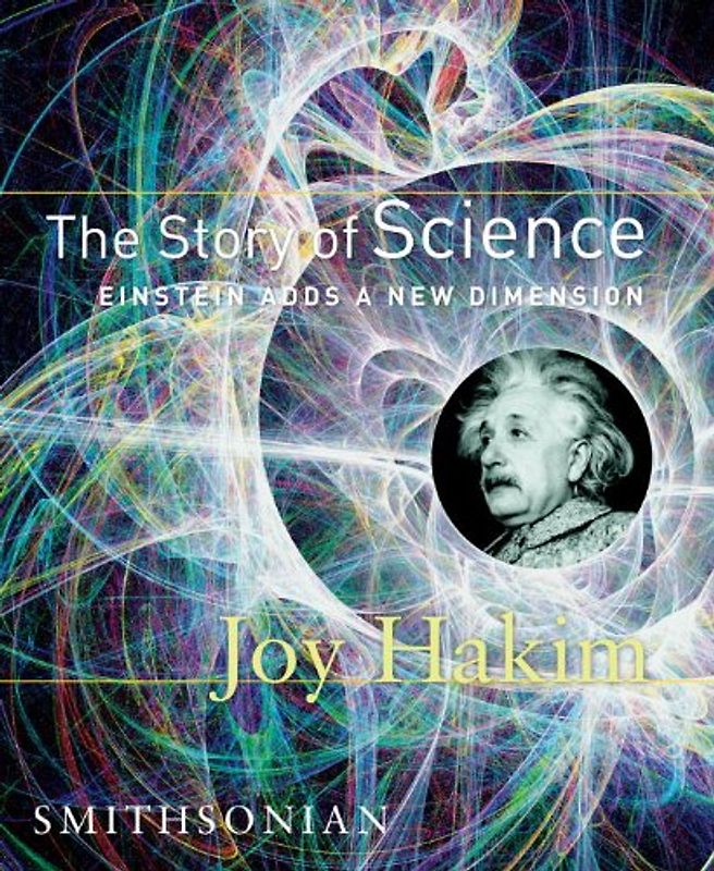 The Story of Science: Einstein Adds a New Dimension - Hakim, Joy