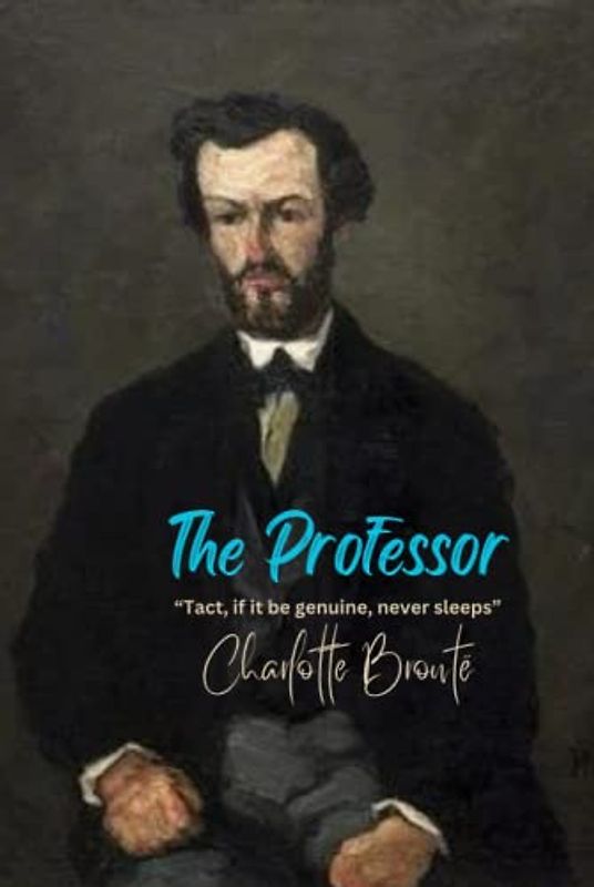 The Professor: “Tact, if it be genuine, never sleeps”