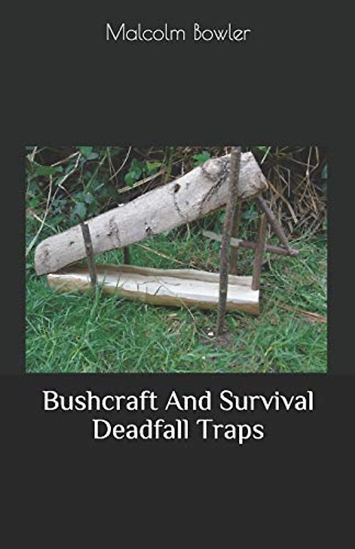 Bushcraft And Survival Deadfall Traps