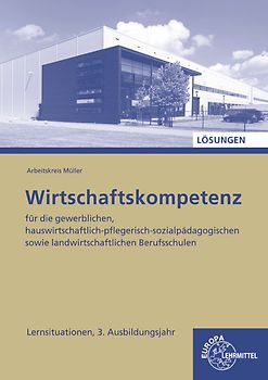 Lösungen zu 47274 Wirtschaftskompetenz Lernsituationen 3. Ausbildungsjahr