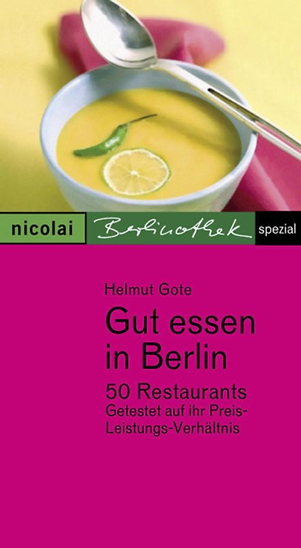 Gut essen in Berlin. 50 Restaurants getestet auf ihr Preis-Leistungs-Verhältnis. Berlinothek Spezial