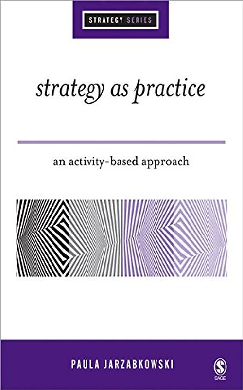 Strategy as Practice: An Activity-Based Approach (Sage Strategy Series) - Jarzabkowski, Paula