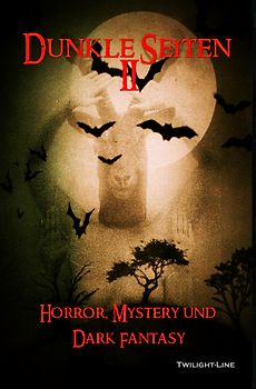 Dunkle Seiten II