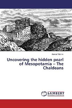 Uncovering the hidden pearl of Mesopotamia - The Chaldeans