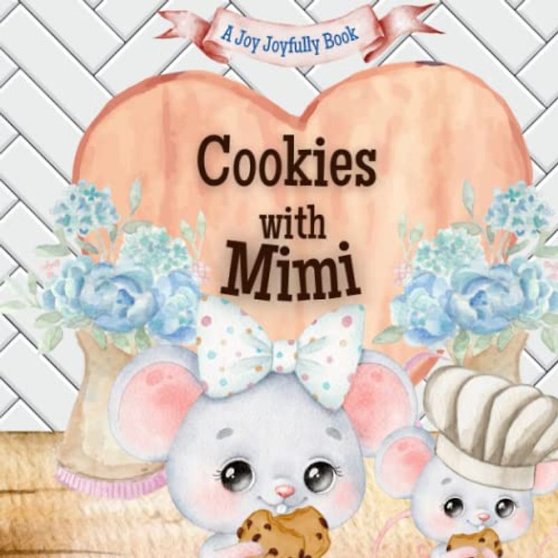 Cookies with Mimi: A charming rhyming book about baking with your grandchild! Cookie recipe included!