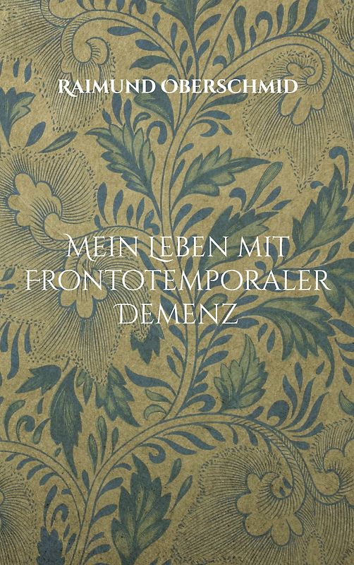 Mein Leben mit Frontotemporaler Demenz