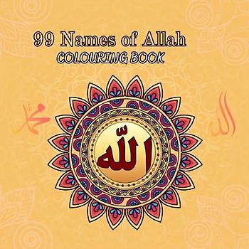 99 Names of Allah Colouring Book: Colouring book for kid/ Discover the Beautiful Meanings of Allah's 99 Names through Colouring and English Translation