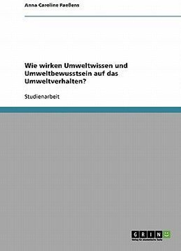 Wie wirken Umweltwissen und Umweltbewusstsein auf das Umweltverhalten?